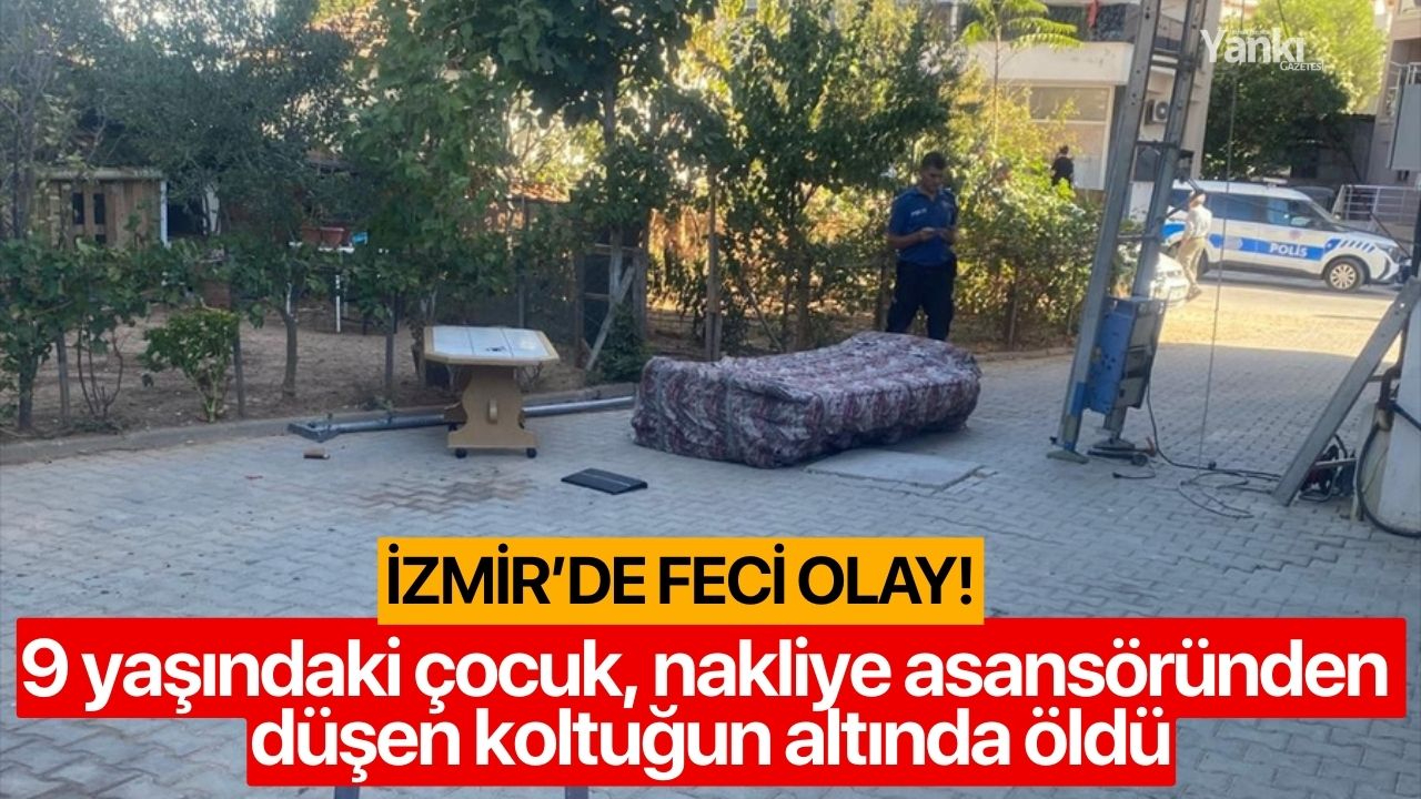 9 yaşındaki çocuk, nakliye asansöründen düşen koltuğun altında öldü