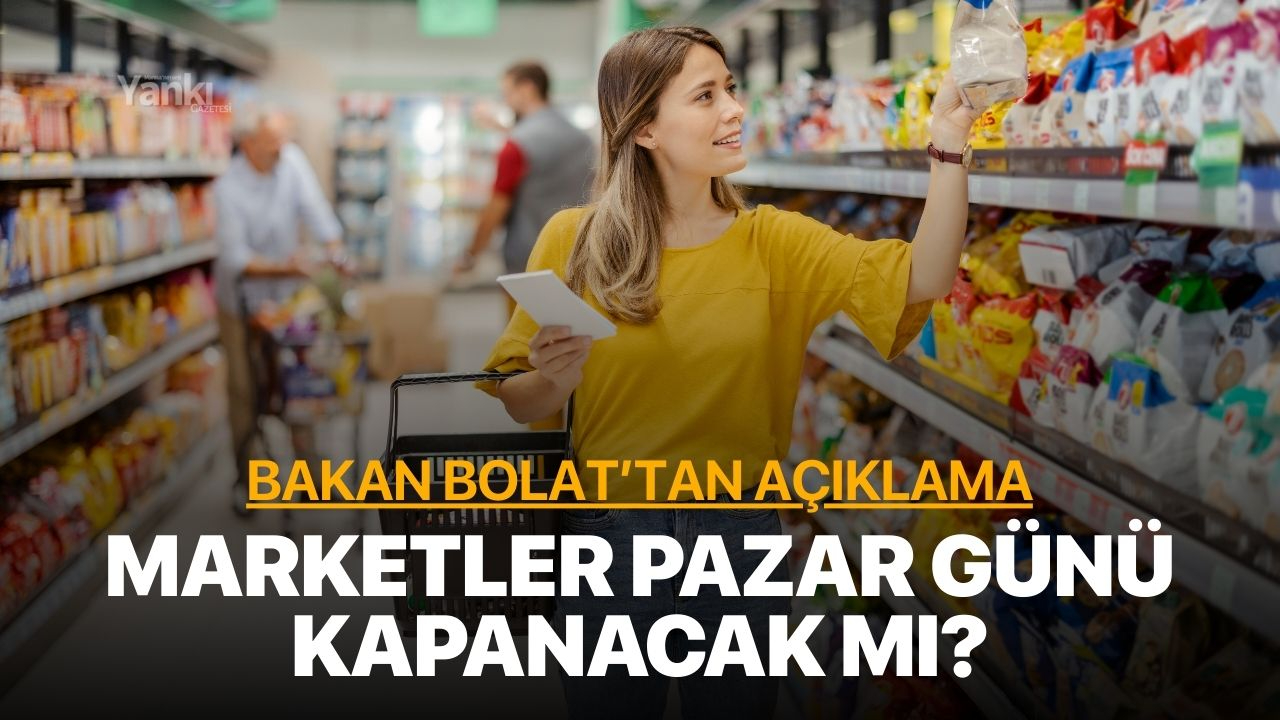 Marketler Pazar günü kapanıyor mu? Bakan açıkladı