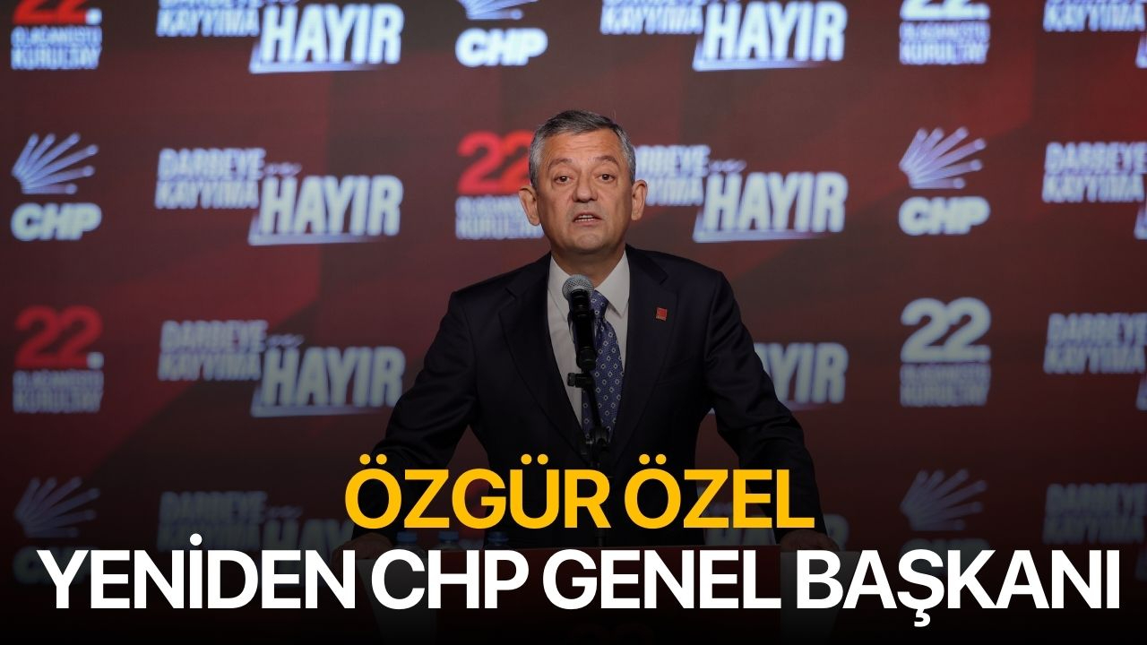 Özgür Özel Yeniden CHP Genel Başkanı