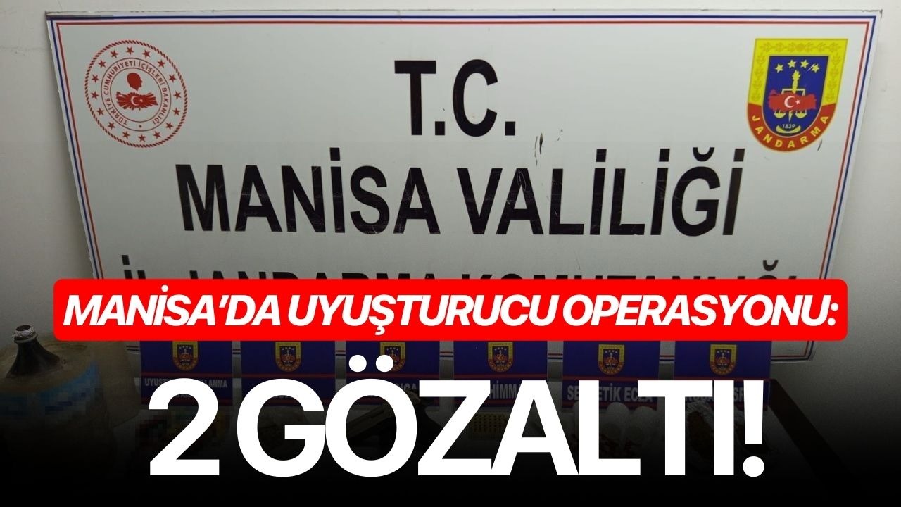 Manisa’da uyuşturucu operasyonu: 2 gözaltı!
