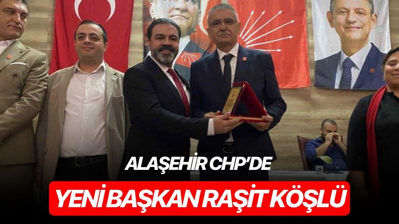Alaşehir CHP’de yeni başkan Raşit Köşlü