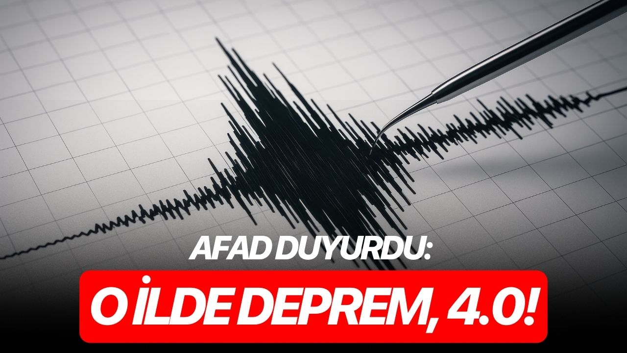 AFAD duyurdu: O ilde deprem, 4.0!