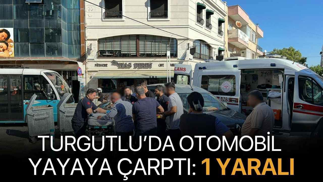 Turgutlu’da Otomobil Yayaya Çarptı: 1 Yaralı