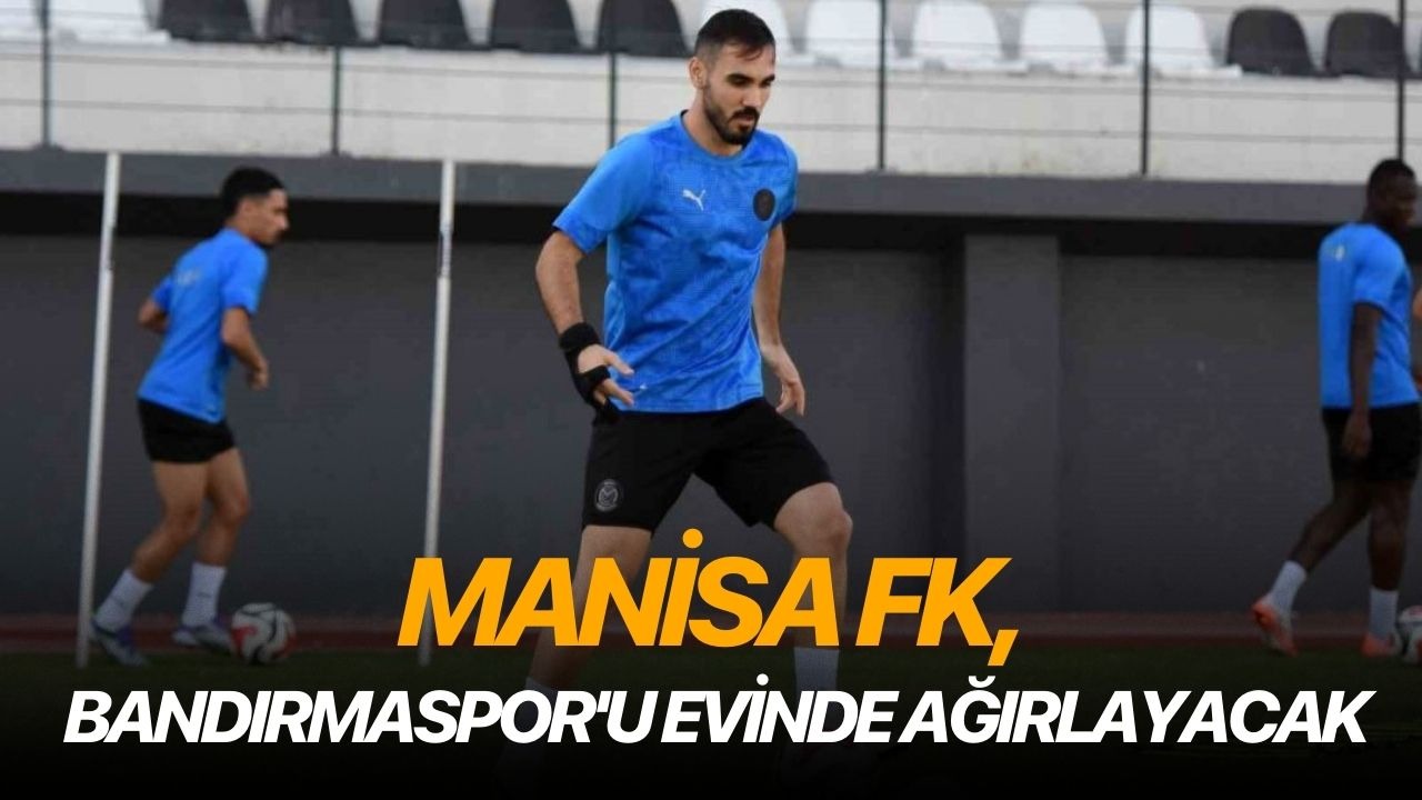 Manisa FK, Bandırmaspor'u evinde ağırlayacak
