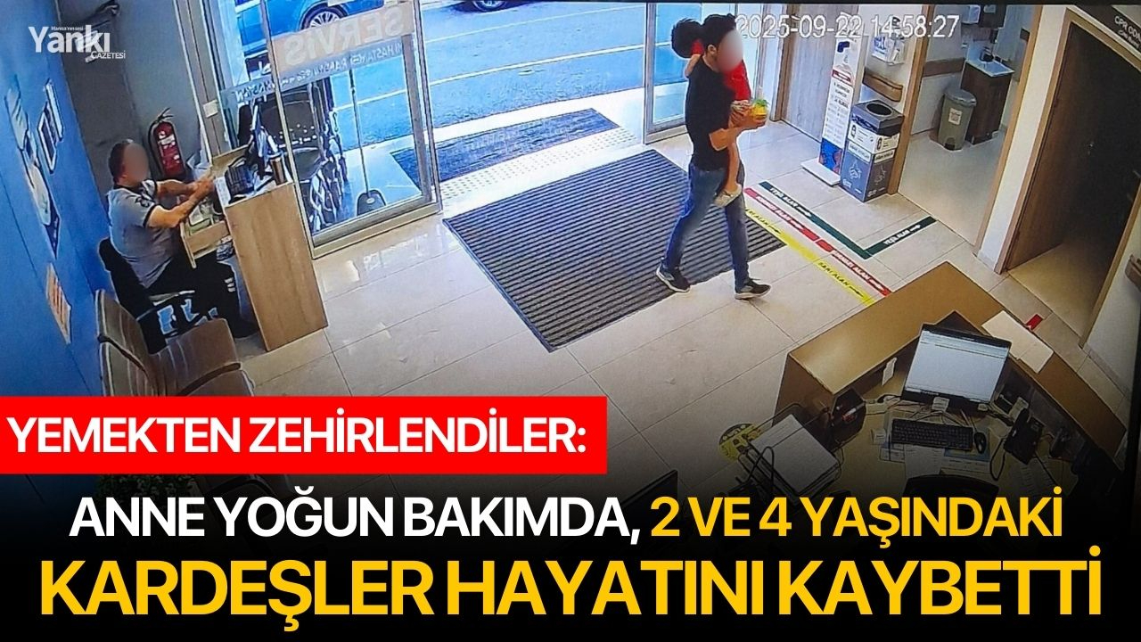 Yemekten zehirlendiler: 2 ve 4 yaşındaki kardeşler hayatını kaybetti