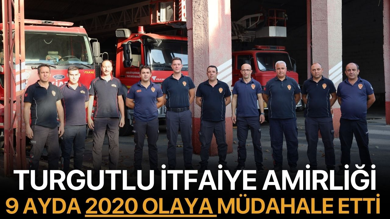 Turgutlu İtfaiyesi 9 Ayda 2020 Olaya Müdahale Etti