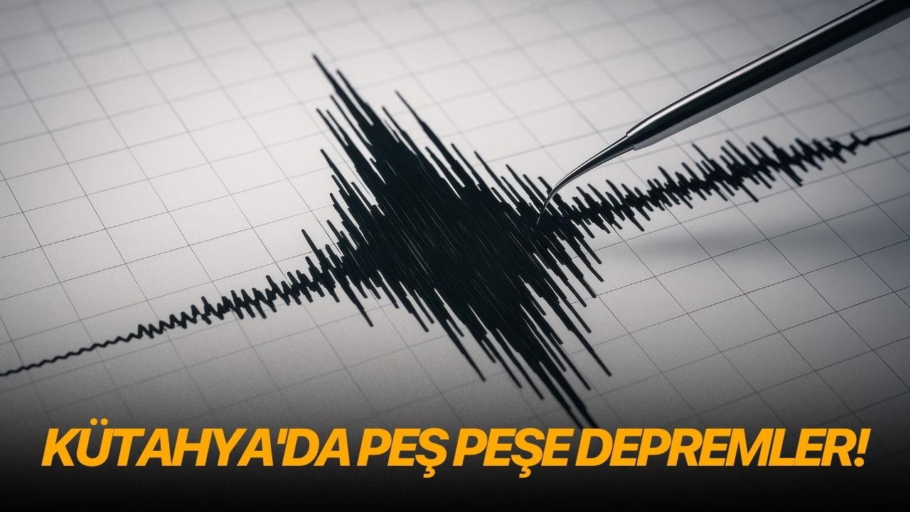Kütahya'da peş peşe depremler!