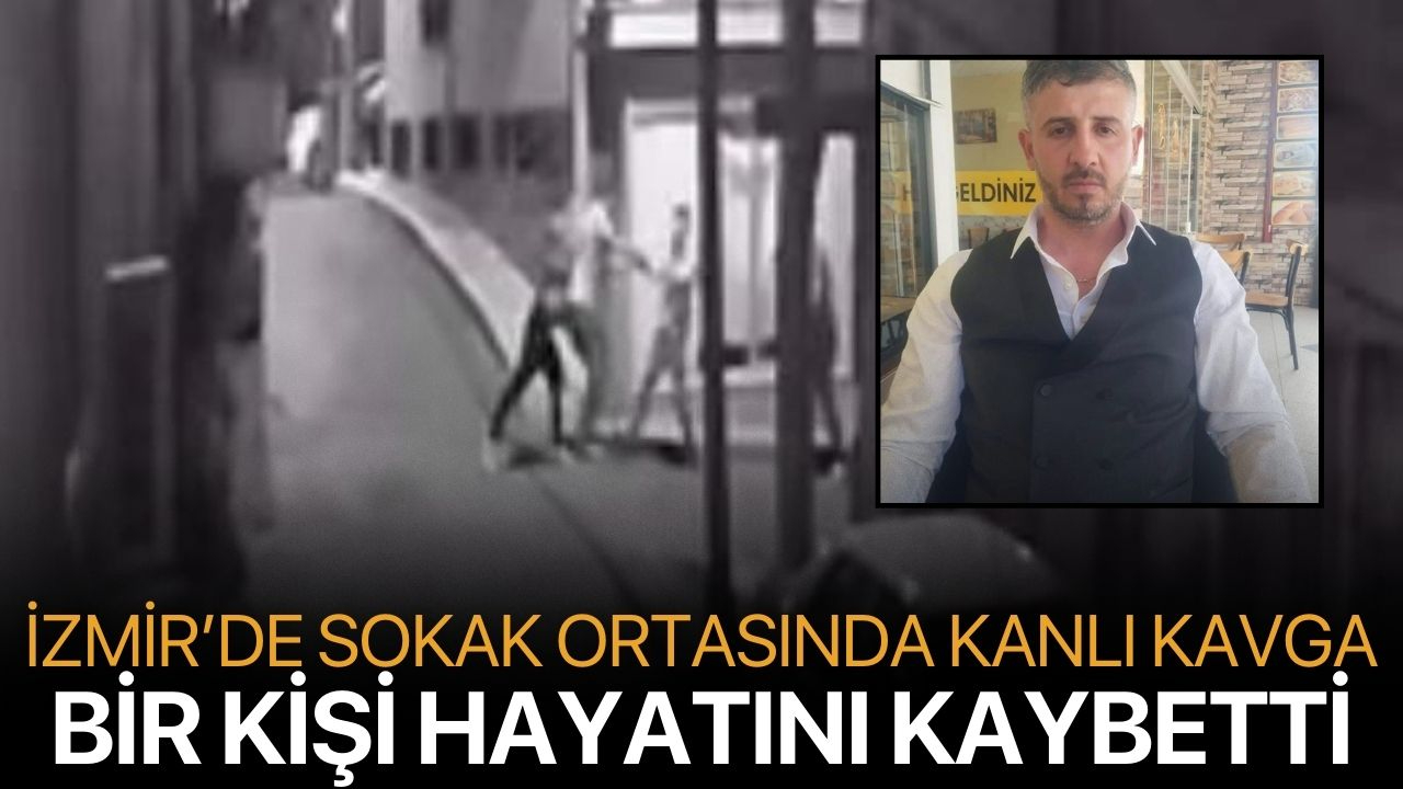 İzmir’de Sokak Ortasında Kanlı Kavga: Bir Kişi Hayatını Kaybetti