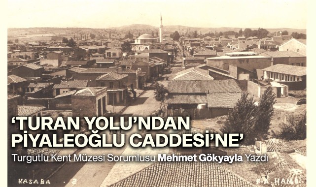 TURAN YOLU'NDAN PİYALEOĞLU CADDESİ'NE
