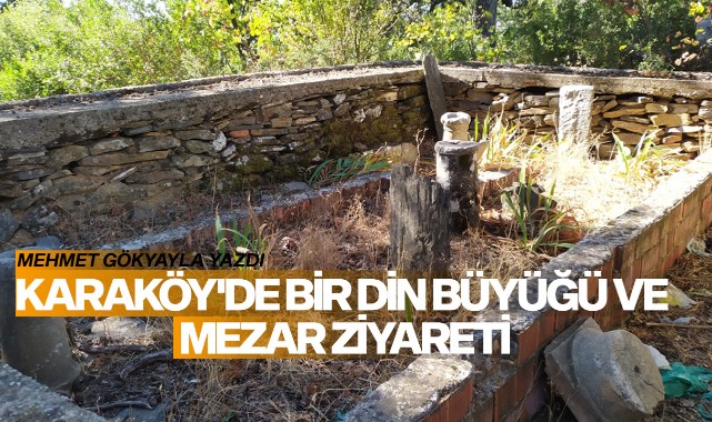 KARAKÖY'DE BİR DİN BÜYÜĞÜ VE MEZAR ZİYARETİ