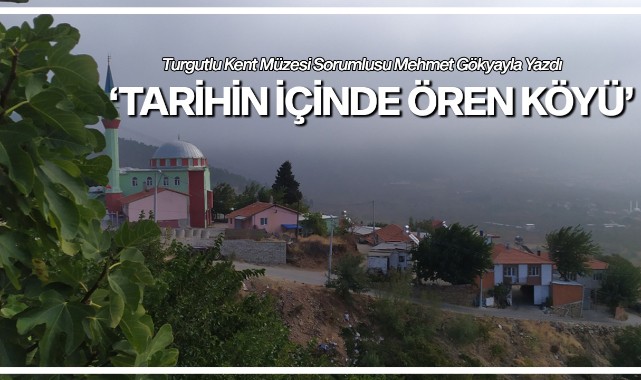 TARİHİN İÇİNDE ÖREN KÖYÜ