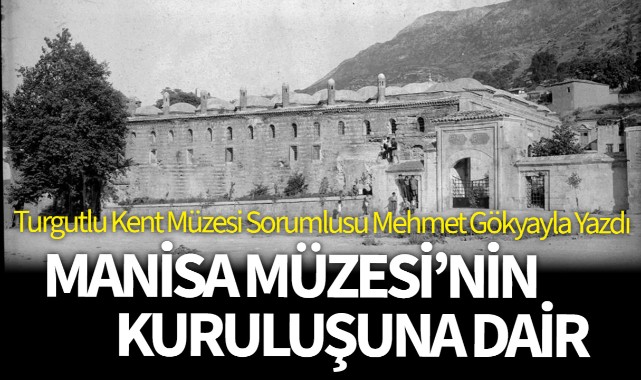 MANİSA MÜZESİNİN KURULUŞUNA DAİR