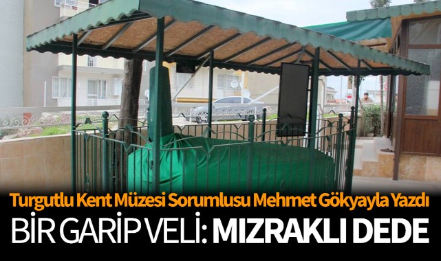 BİR GARİP VELİ: MIZRAKLI DEDE