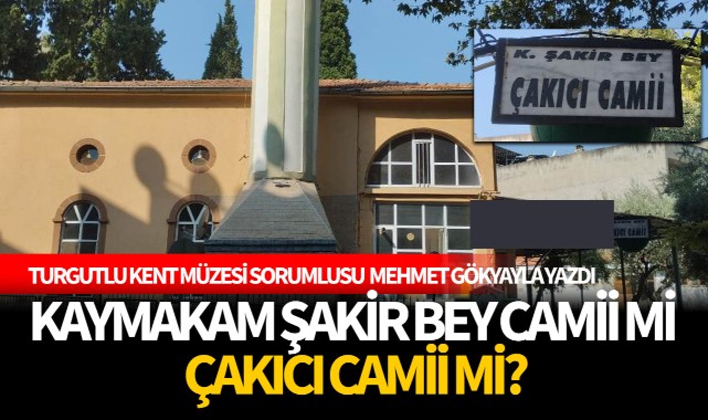 KAYMAKAM ŞAKİR BEY CAMİİ Mİ ÇAKICI CAMİİ Mİ?