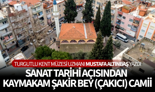 SANAT TARİHİ AÇISINDAN KAYMAKAM ŞAKİR BEY (ÇAKICI) CAMİİ
