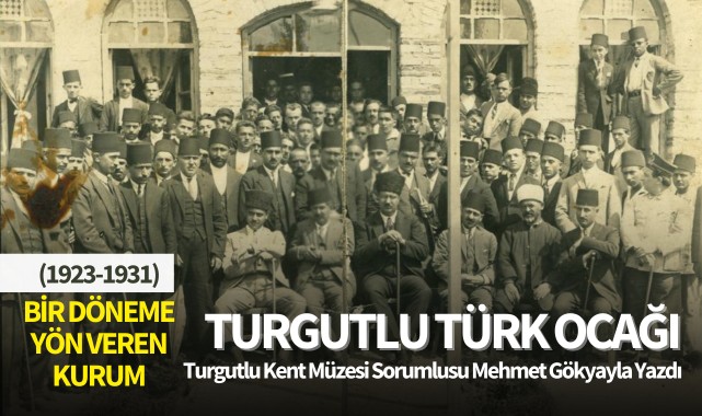 BİR DÖNEME YÖN VEREN KURUM: TURGUTLU TÜRK OCAĞI (1923-1931)