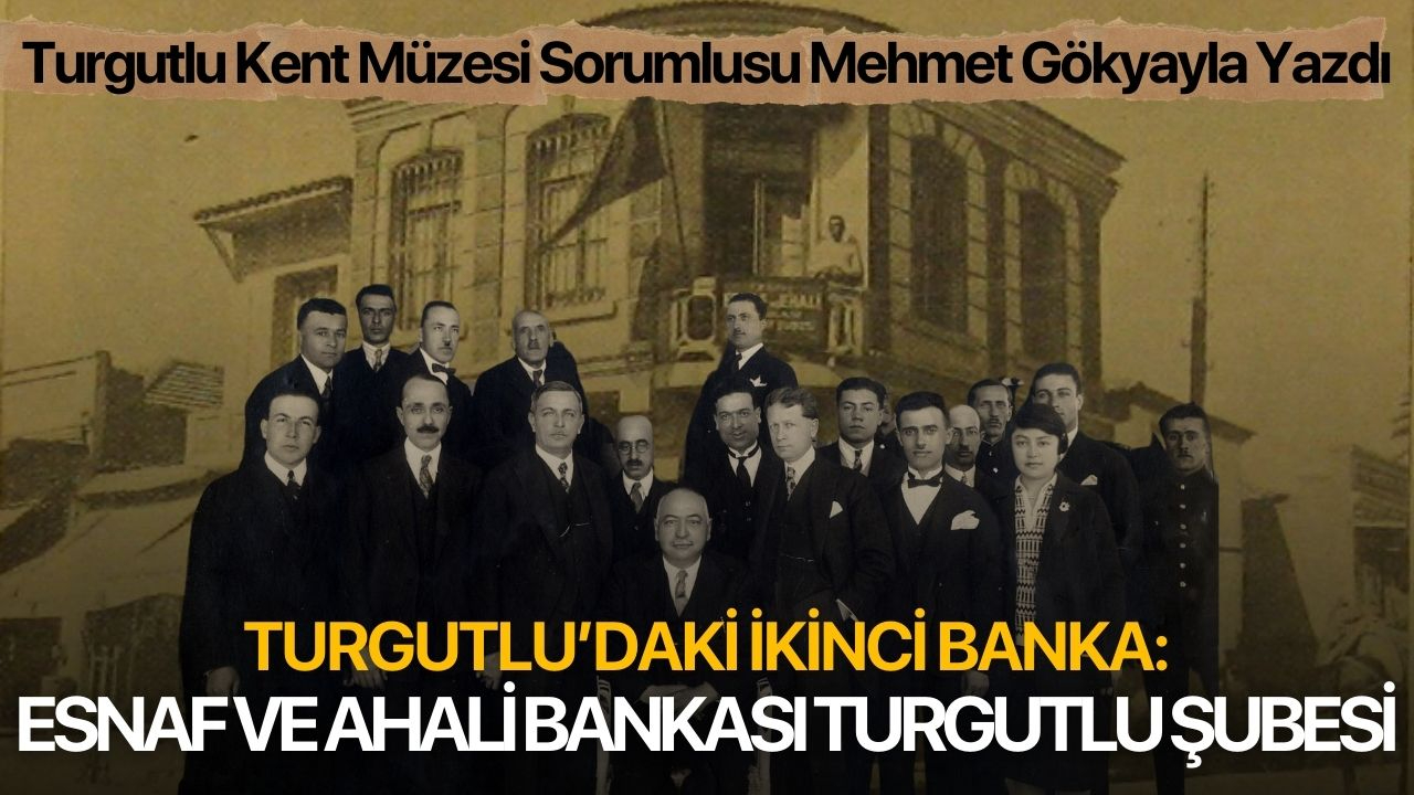TURGUTLU’DAKİ İKİNCİ BANKA:  ESNAF VE AHALİ BANKASI TURGUTLU ŞUBESİ