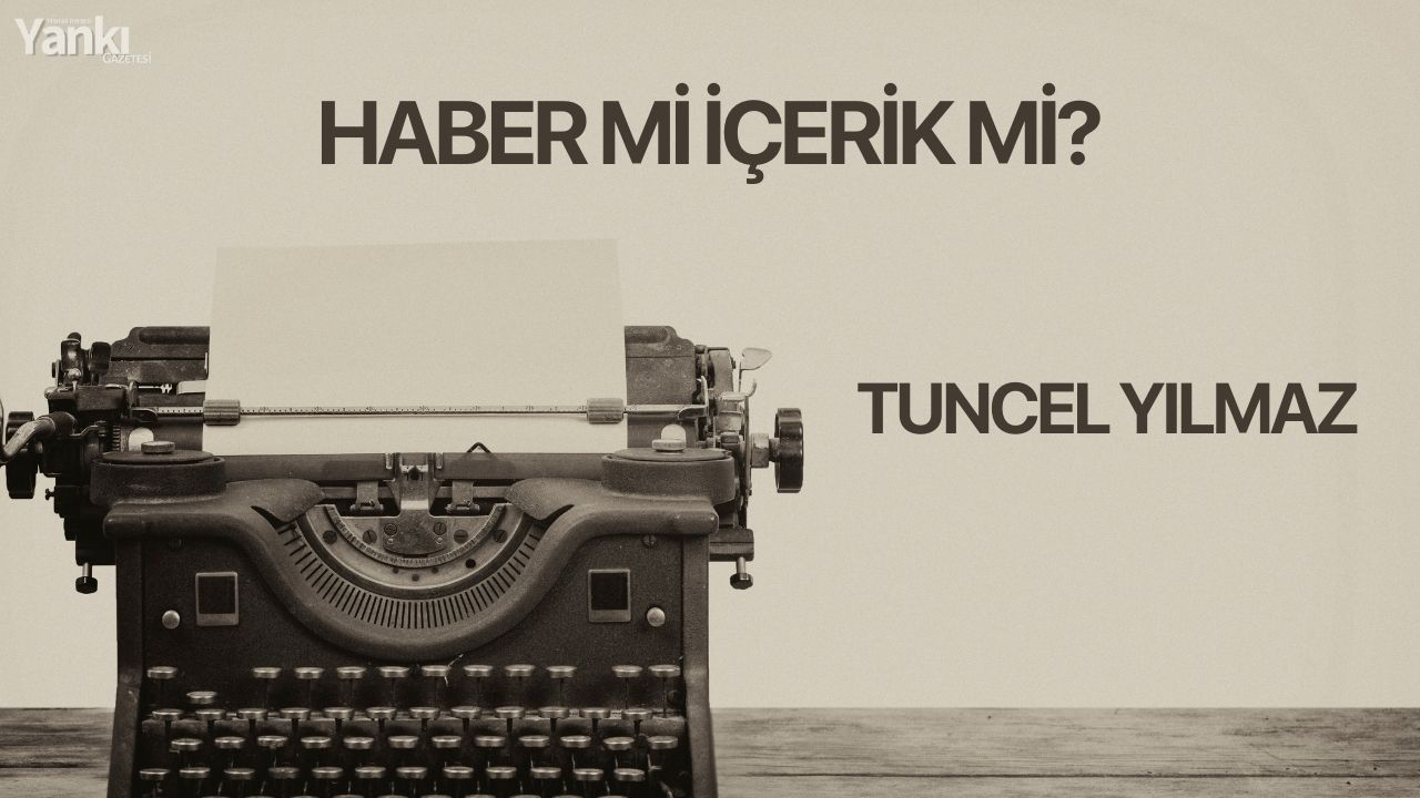 HABER Mİ İÇERİK Mİ?