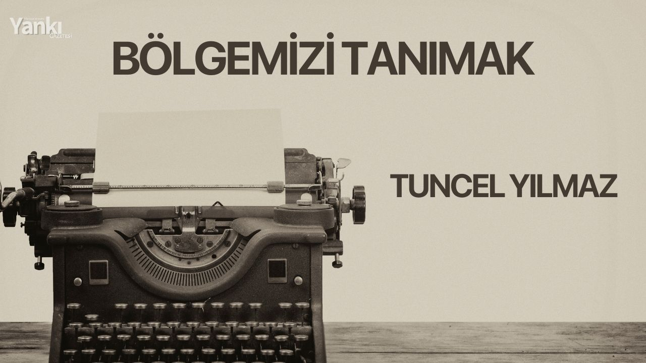 BÖLGEMİZİ TANIMAK