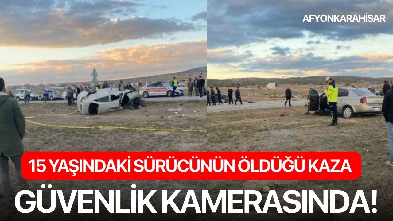 15 yaşındaki sürücünün öldüğü kaza güvenlik kamerasında!