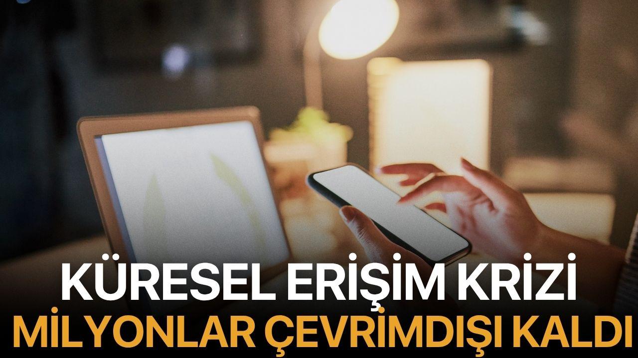 Küresel erişim krizi: Milyonlar çevrimdışı kaldı