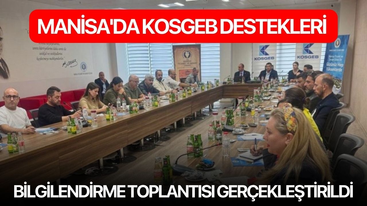 Manisa'da KOSGEB Destekleri Bilgilendirme Toplantısı gerçekleştirildi