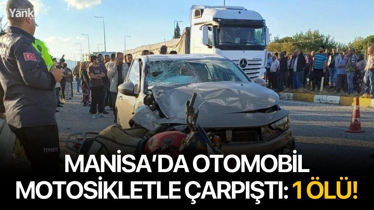Manisa’da otomobil motosikletle çarpıştı: 1 ölü!