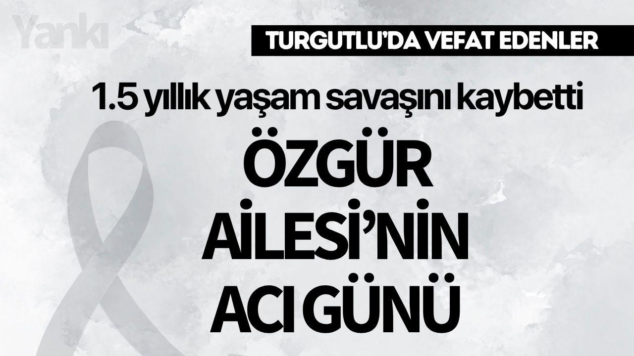 Özgür Ailesi'nin acı günü: 1.5 yıllık yaşam savaşını kaybetti