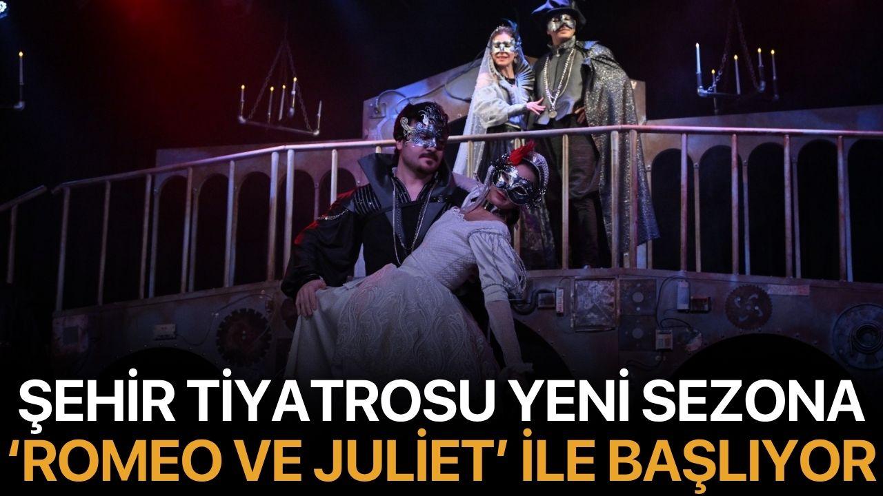 Şehir Tiyatrosu Yeni Sezona ‘Romeo ve Juliet’ ile Başlıyor
