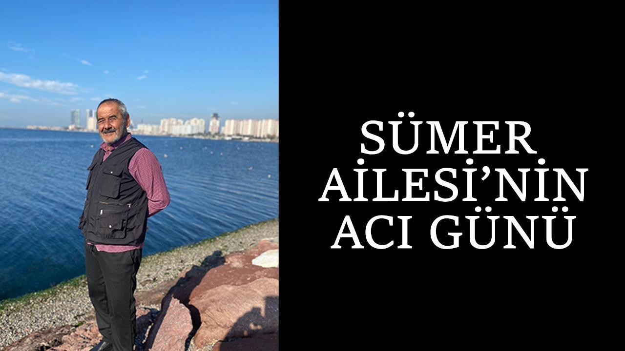 Sümer Ailesi’nin Acı Günü