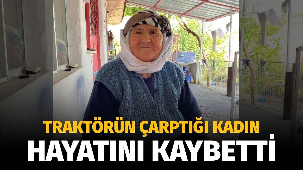 Traktörün çarptığı yaşlı kadın hayatını kaybetti