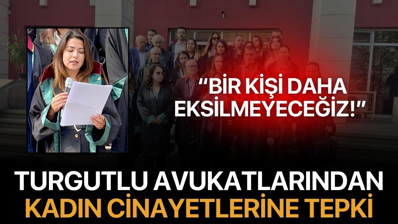 Turgutlu Avukatları’ndan Kadın Cinayetlerine Tepki: “Bir Kişi Daha Eksilmeyeceğiz!”