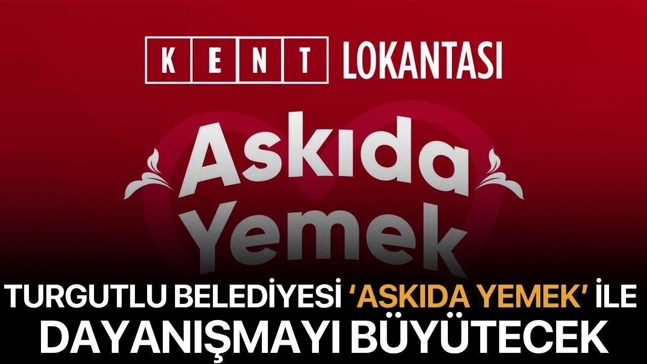 Turgutlu Belediyesi ‘Askıda Yemek’ ile Dayanışmayı Büyütecek