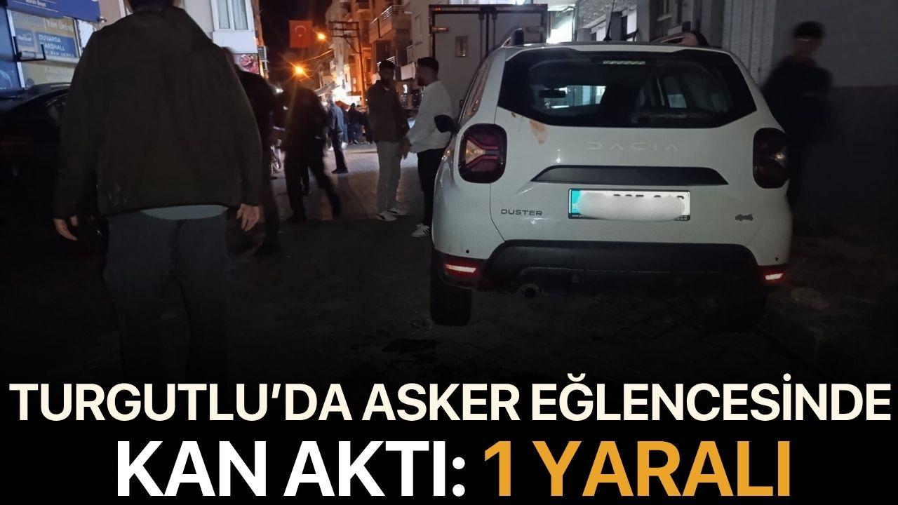 Turgutlu’da asker eğlencesinde kan aktı: 1 yaralı