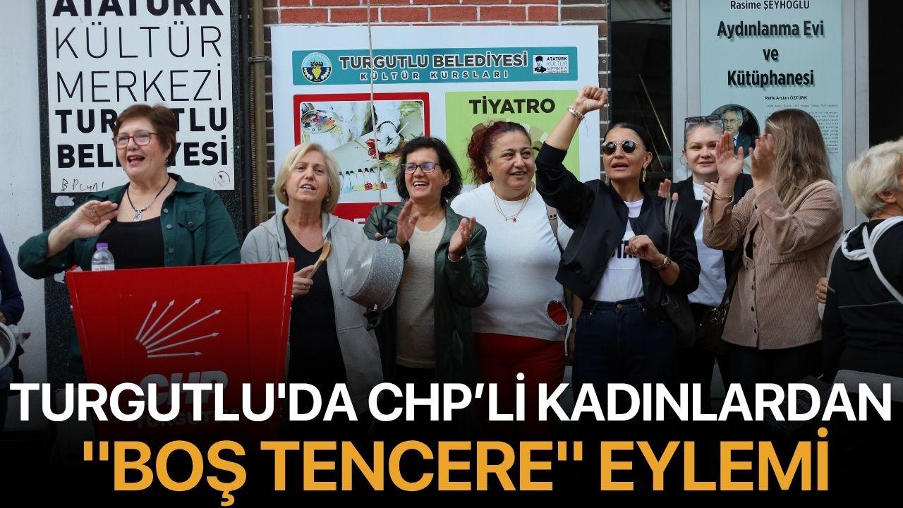 Turgutlu'da CHP’li kadınlardan "boş tencere" eylemi
