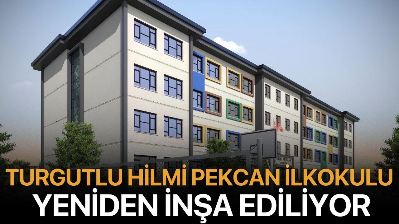 Turgutlu’da Hilmi Pekcan İlkokulu Yeniden İnşa Ediliyor