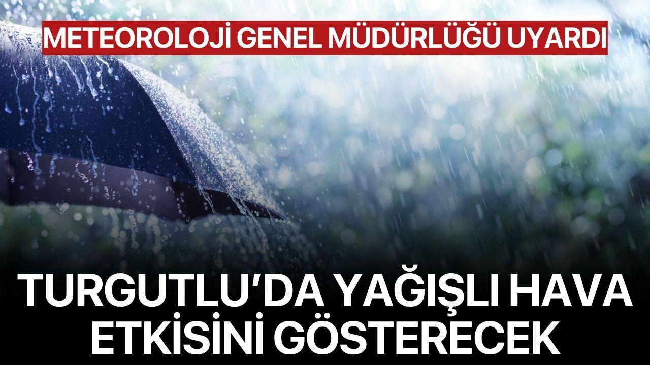 Turgutlu’da Yağışlı Hava Etkisini Gösterecek