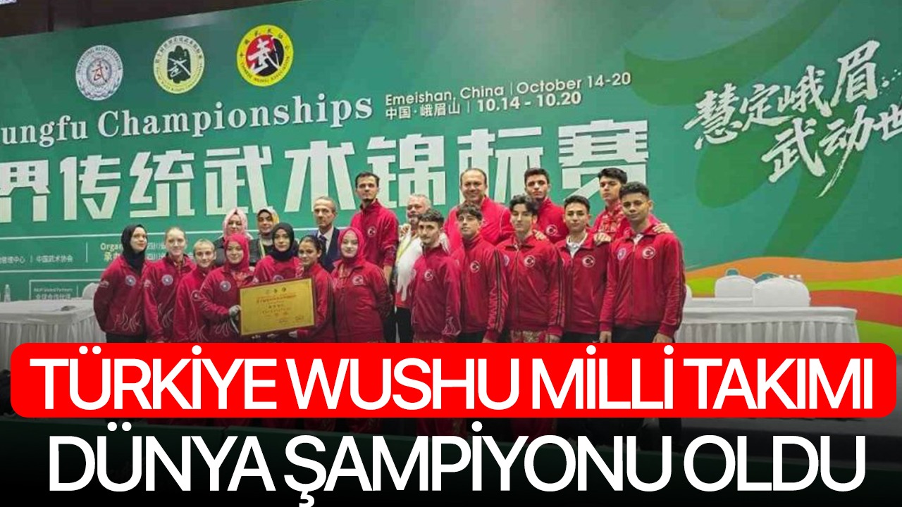 Türkiye Wushu Milli Takımı dünya şampiyonu oldu