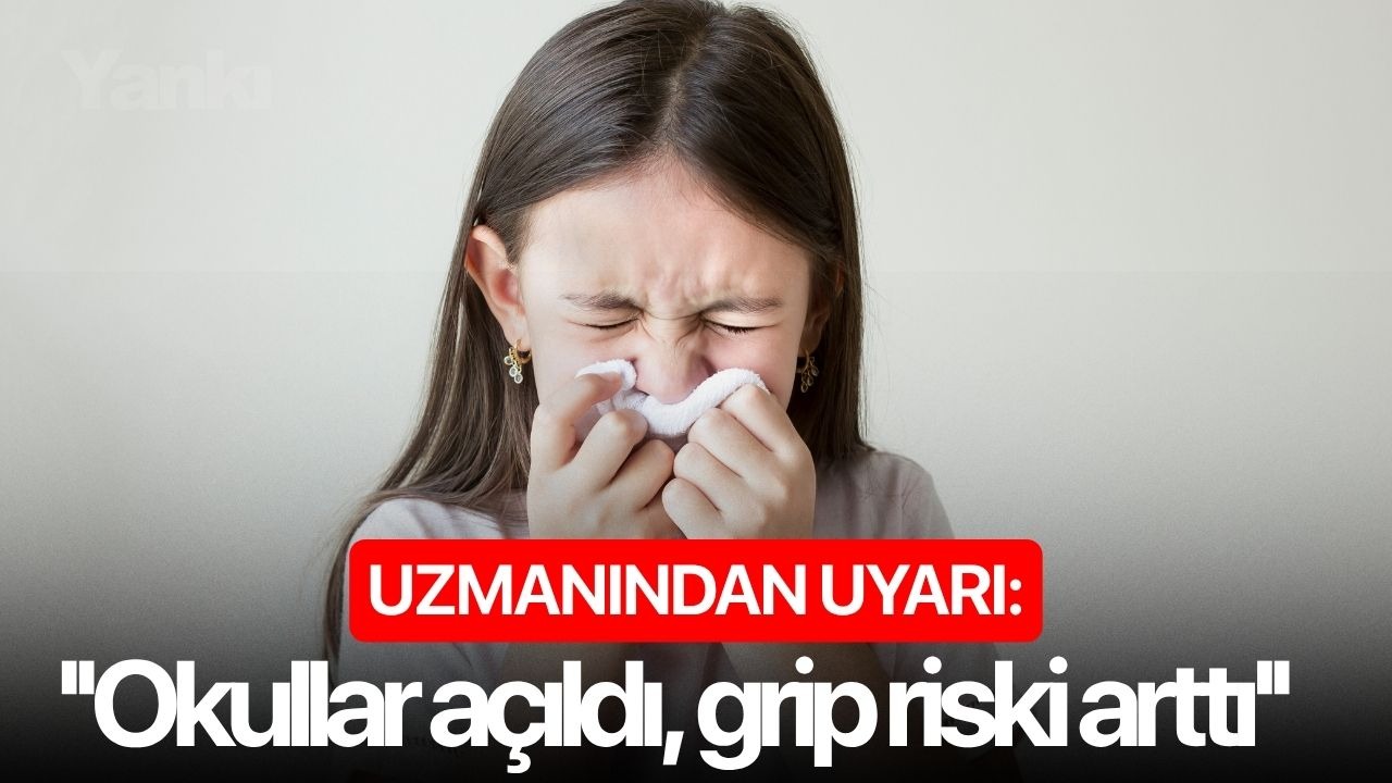 Uzmanından uyarı: ''Okullar açıldı, grip riski arttı''