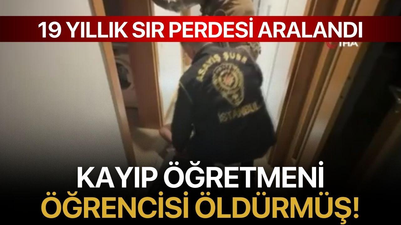 19 yıllık sır perdesi aralandı, kayıp öğretmeni öğrencisi öldürmüş!