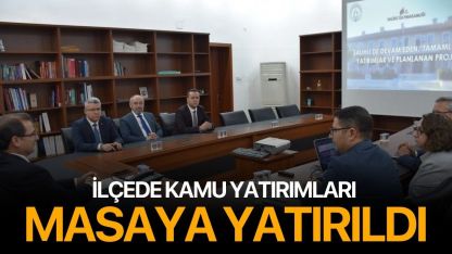 İlçede kamu yatırımları masaya yatırıldı
