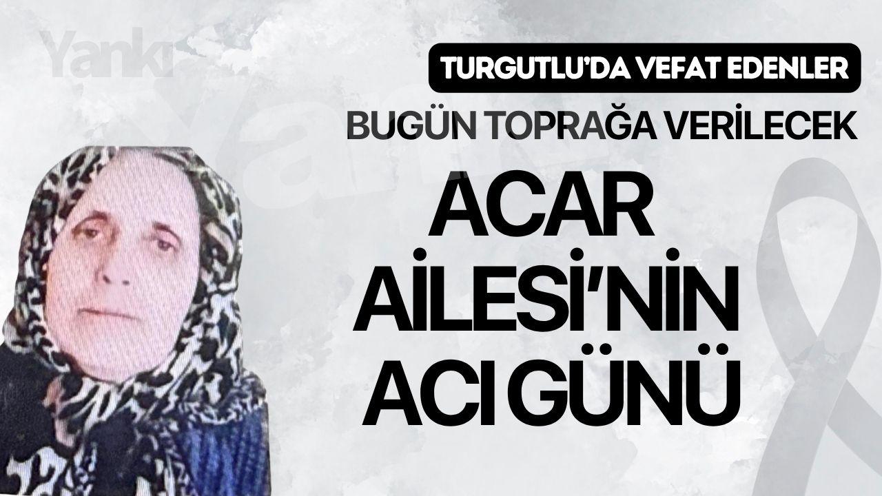 Acar Ailesi’ni acı günü