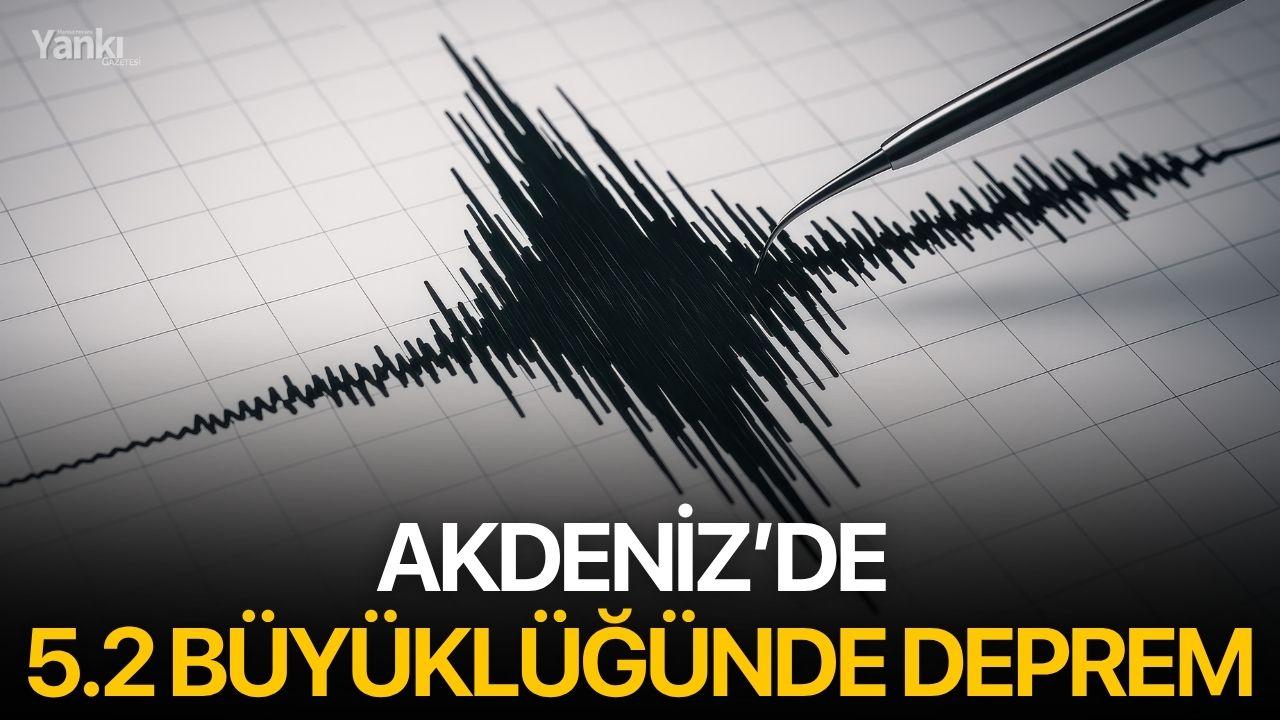 Akdeniz’de 5.2 Büyüklüğünde Deprem