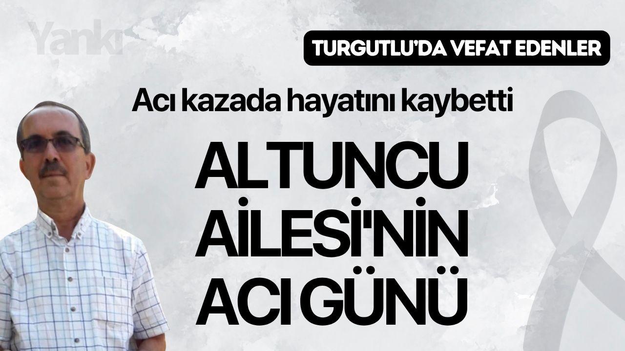 Altuncu Ailesi'nin acı günü: Acı kazada hayatını kaybetti