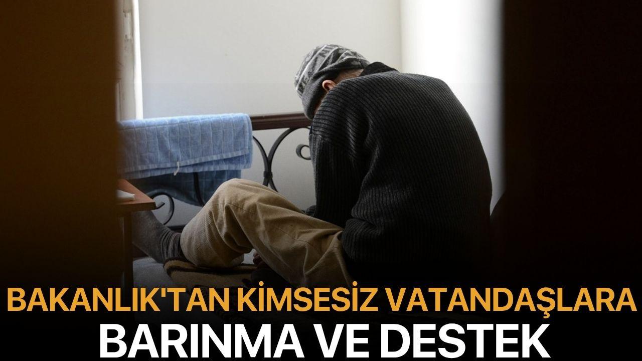 Bakanlık'tan Kimsesiz Vatandaşlara Barınma ve Destek