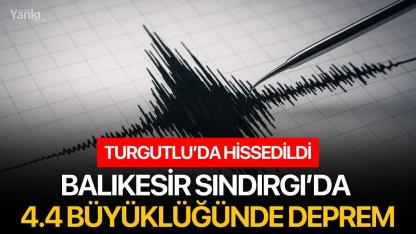 Balıkesir Sındırgı’da 4.4 Büyüklüğünde Deprem