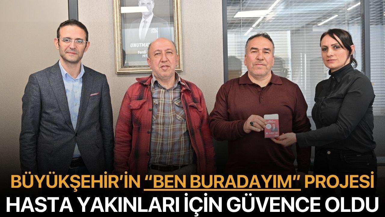Büyükşehir’in “Ben Buradayım” Projesi, Hasta Yakınları için Güvence Oldu