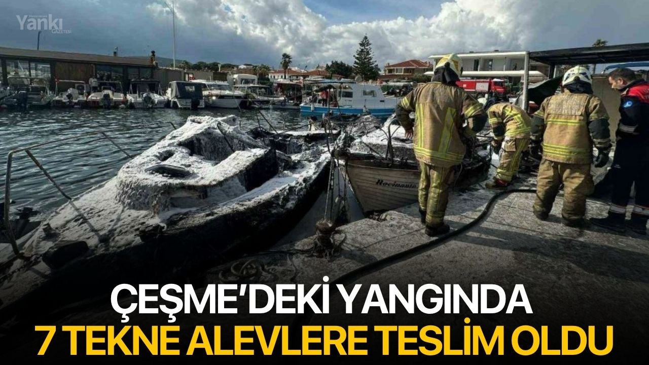 Çeşme’deki yangında 7 tekne alevlere teslim oldu