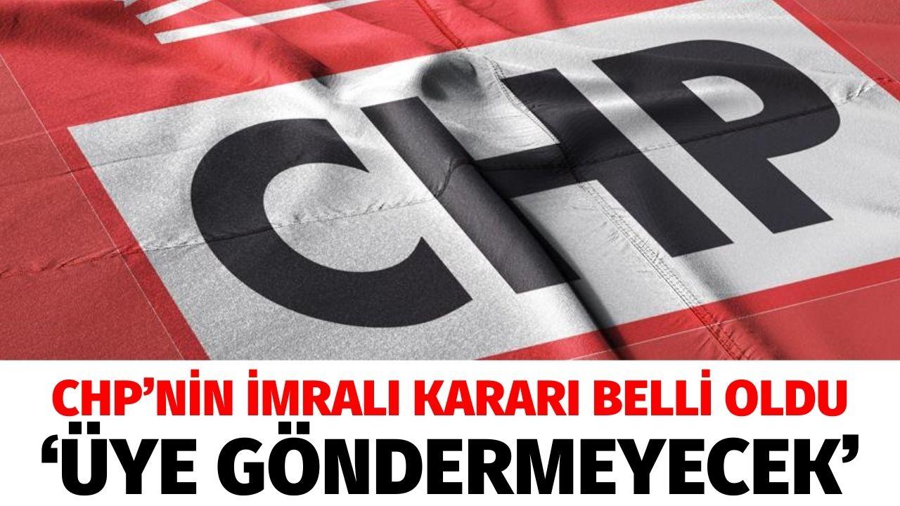 CHP, İmralı'ya gidecek heyete üye vermeyecek