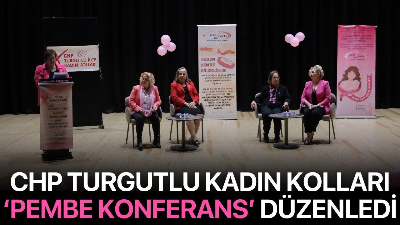 CHP Turgutlu Kadın Kolları ‘Pembe Konferans’ Düzenledi